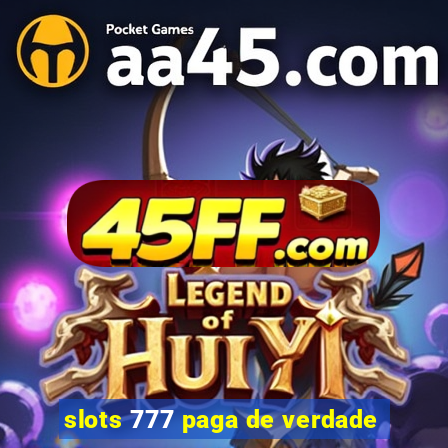 slots 777 paga de verdade